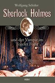 Sherlock Holmes und der Vampir im Tegeler Forst von Wolfgang Schüler