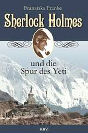 Sherlock Holmes und die Spur des Yeti von Franziska Franke